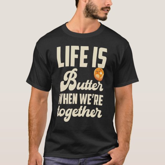 Pancakes Pancake Day Life is butter when we're tog T-Shirt (Vorderseite)