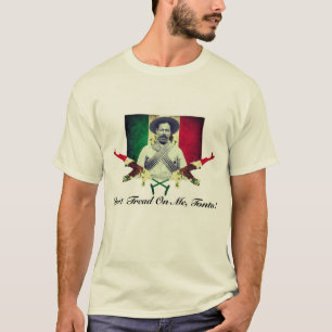 Pancho Villa "Tread on me, Tonto!" T-Shirt