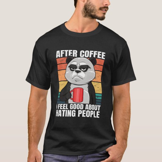 Panda Bear After Coffee I Feel About Ing People T-Shirt (Vorderseite)