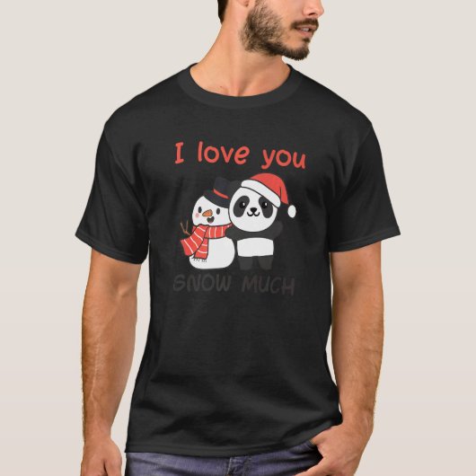 Panda I Love You Snow Much Snowman Pun   T-Shirt (Vorderseite)