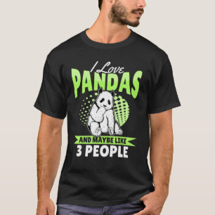 Panda - Ich liebe Pandas und vielleicht so 3 Leute T-Shirt
