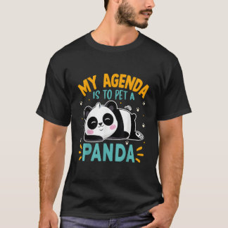 Panda My Agenda Is To Pet A Panda Bear T-Shirt