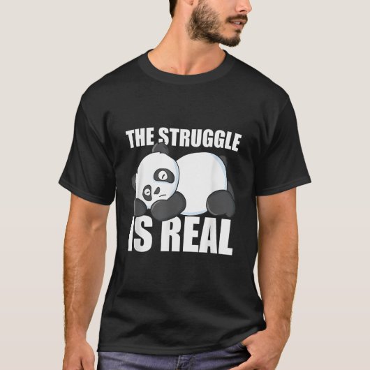 Pandas The Struggle Is Real Panda T-Shirt (Vorderseite)
