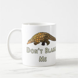 Pangolin gibt mir nicht die Schuld Kaffeetasse
