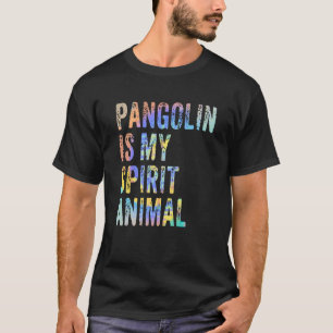 Pangolin ist mein Geiststier T-Shirt