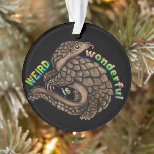 Pangolin Weird ist wunderbar Ornament