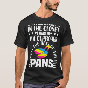 Pansexual Pan Meme Pun war ich nie im Schrank T-Shirt