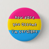 Pansexual Prix - "How Dare you Assume" - LGBT Button (Vorderseite)
