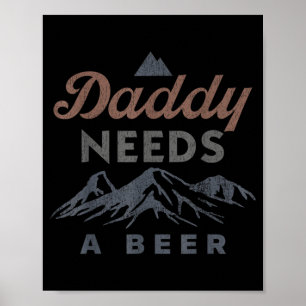 Papa braucht ein Bier Lustige Männer trinken Vater Poster