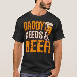 Papa braucht ein Bier Lustiger Alkohol-Trinkaufdru T-Shirt