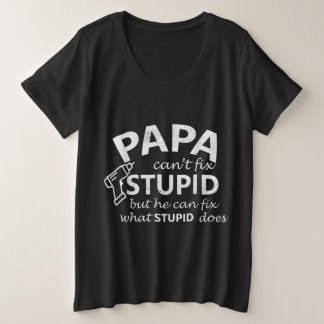 Papa Cant repariert den Dummkopf, aber er kann rep Große Größe T-Shirt