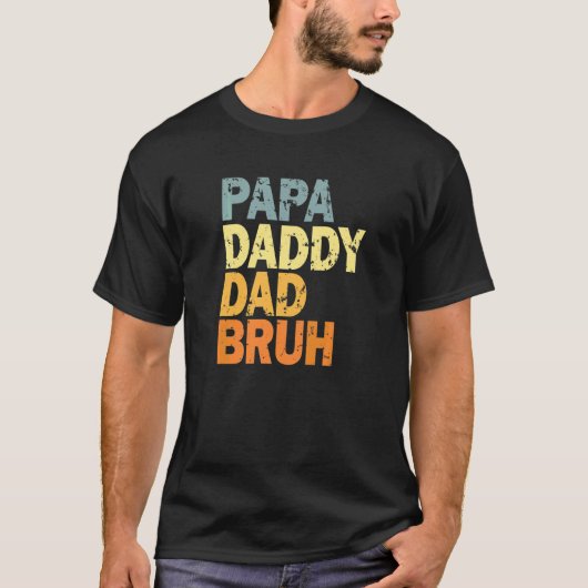 Papa Daddy Dad Bruh 2 T-Shirt (Vorderseite)