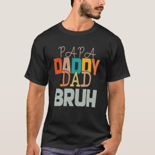 Papa Daddy Dad Bruh Father's Day Funny T-Shirt