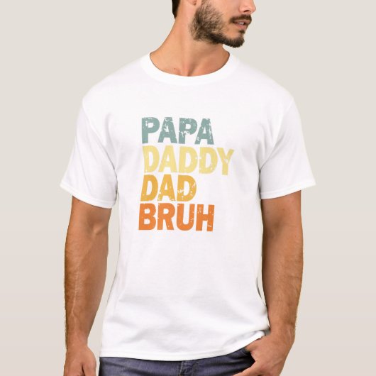 Papa Daddy Dad Bruh T-Shirt (Vorderseite)