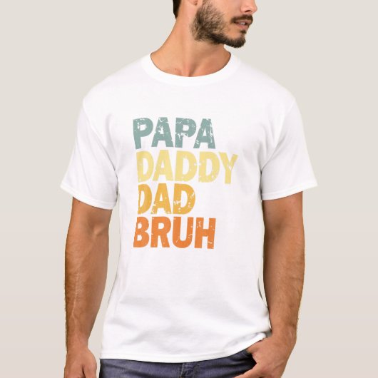 Papa Daddy Dad Bruh T-Shirt (Vorderseite)