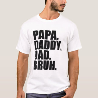 Papa Daddy Vater Bruh Fathers Day 2022 T-Shirt