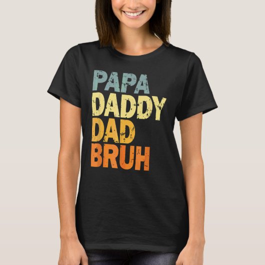 Papa Daddy Vater Bruh T-Shirt (Vorderseite)