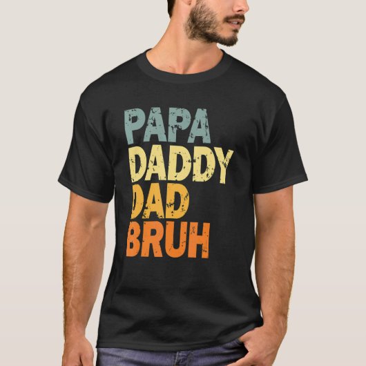 Papa Daddy Vater Bruh T-Shirt (Vorderseite)