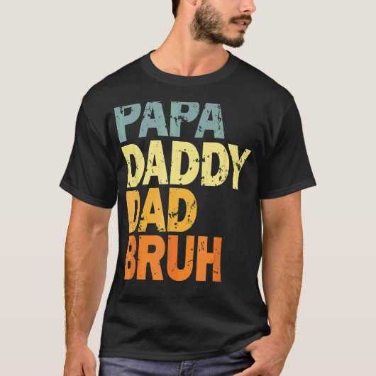 Papa Daddy Vater Bruh T-Shirt (Vorderseite)