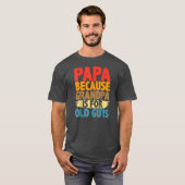 Papa denn Opa ist für alte Typ lustig T-Shirt (Vorne ganz)