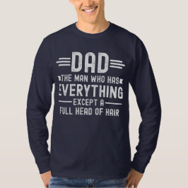 Papa, der Mann, der alles hat, außer einer vollen  T-Shirt