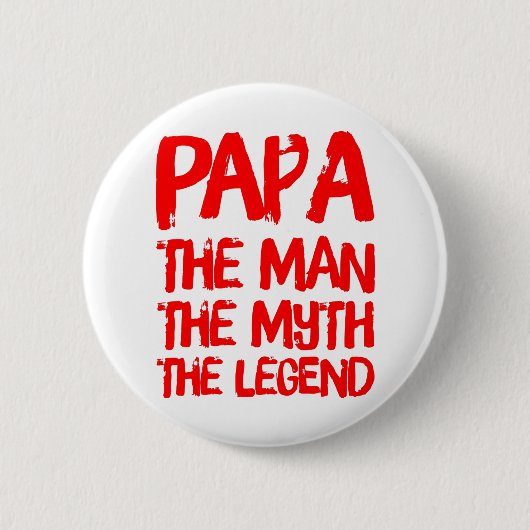 PaPa der Mann der Mythos der Legende Button (Vorderseite)