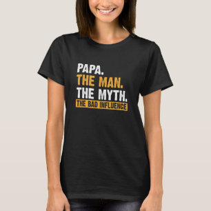 Papa Der Mann der Mythos Der schlechte Einfluss de T-Shirt