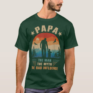 Papa Der Mann der Mythos Der schlechte Einfluss Mä T-Shirt