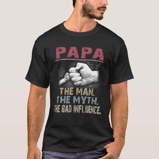 Papa Der Mann der Mythos Der schlechte Einfluss T-Shirt (Vorderseite)