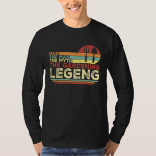 Papa Der Mann Der Mythos Die Gartenerlegende  Gart T-Shirt
