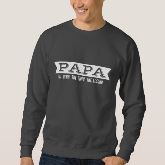 PAPA der Mann der Mythos die Legende Sweatshirt (Vorderseite)