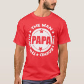 Papa. Der Mann. Der Mythos. Die Legende. T-Shirt (Vorderseite)