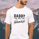 Papa, du bist der lustigste Vater des Vaters T-Shirt<br><div class="desc">Papa, du bist der lustigste Vater Vater T - Shirt. Witziger T - Shirt für Papa. Dieser T - Shirt zeigt schwarze, fette Typografie, die lautet "Daddy you are the Funniest" und ein lächelndes Gesicht. Es ist eine großartige Art, Wertschätzung für das Gefühl von Spaß deines Vaters zu zeigen! Ein...</div>