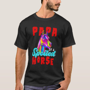 Papa eines verwöhnten Pferdes Süßes buntes Pferd B T-Shirt