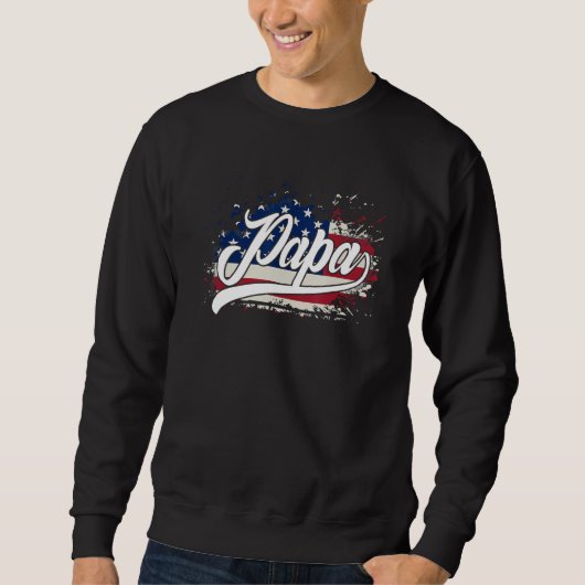 PAPA  FLAG AMERICAN For Father s Day Sweatshirt (Vorderseite)