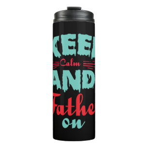 Papa-Geschenk Bleib ruhig und Vater dran Thermosbecher
