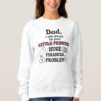 Papa, ich werde immer dein großes finanzielles Pro Sweatshirt