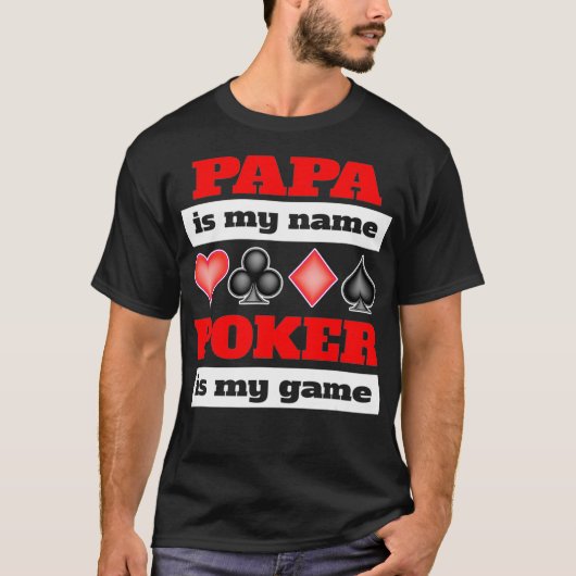 Papa is my name poker is my game poker  T-Shirt (Vorderseite)