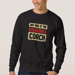 Papa ist der Dodgeball-Trainer Vatertag Dodgeball Sweatshirt