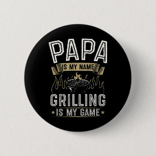 Papa ist mein Name Grillen ist mein Spiel Funny By Button