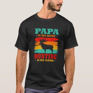 Papa ist mein Name Jagd ist mein Vater Daddy Hunte T-Shirt