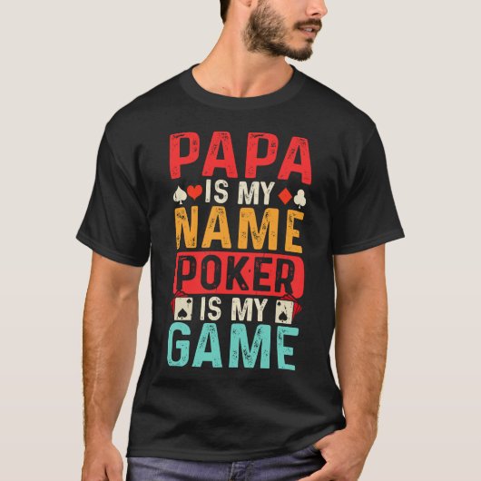 Papa ist mein Name Poker ist mein Spiel, Papa Poke T-Shirt (Vorderseite)