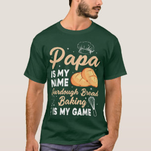 Papa ist mein Name Sourdough Brot Backen ist mein T-Shirt