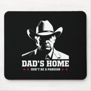 Papa ist zu Hause, keine Panik Trump Cowboy-Vater  Mousepad