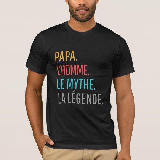 Papa l'Homme le Mythe La Légende T - Shirt (Vorderseite)