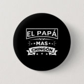 Papa Mas Chingon Funny Spanish Mexican Vathers Day Button (Vorderseite)