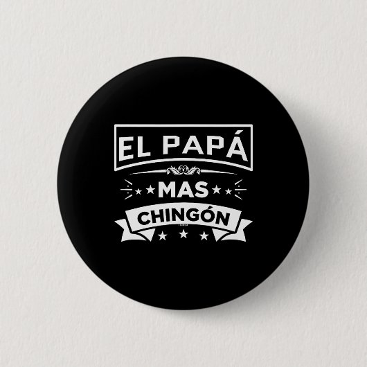 Papa Mas Chingon Funny Spanish Mexican Vathers Day Button (Vorderseite)