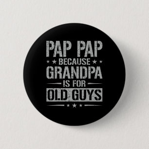 Papa Papa, weil Opa für alte Männer ist Vater&#; Button
