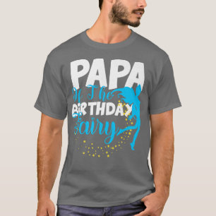 Papa The Birthday Fairy Fantasy Birthday Squad T-Shirt