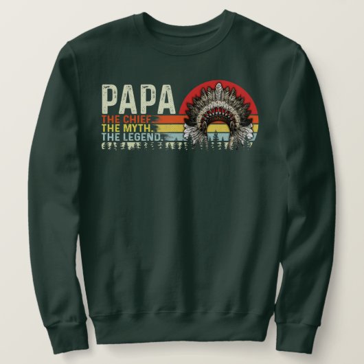Papa the chief the myth the legend native sweatshirt (Design vorne)